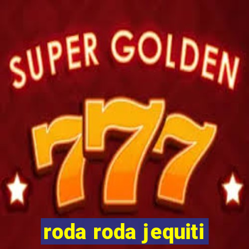 roda roda jequiti